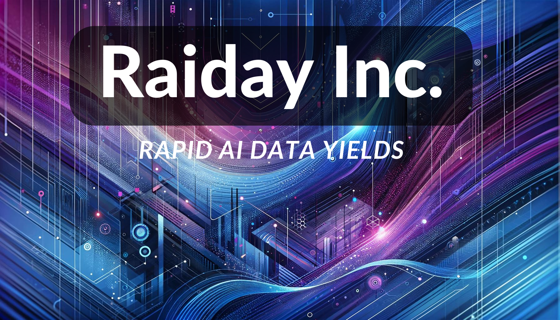 Raiday Inc. - Rapid AI Data Yields