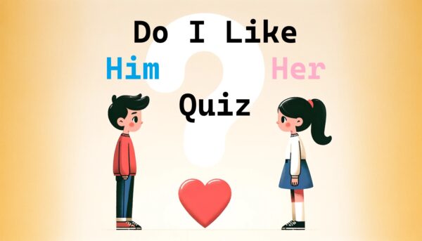 Unravel Your Feelings with “Do I Like Him/Her?” Quizzes