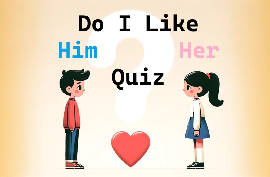 Do I Like Him Her Quiz