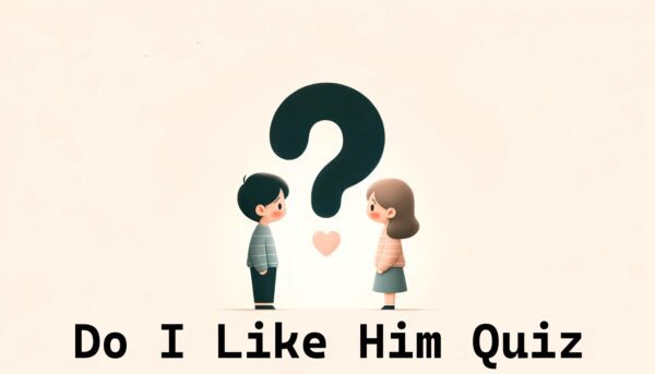 Do I Like Him Quiz