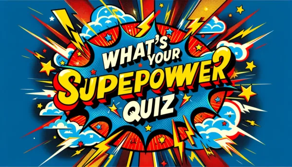 What’s Your Superpower Quiz